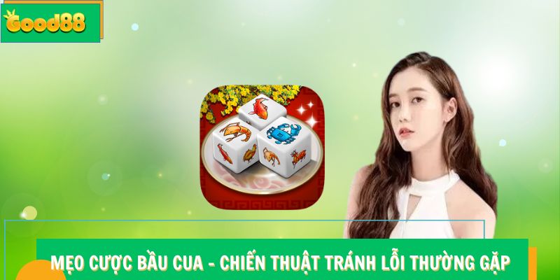 Mẹo Cược Bầu Cua – Chiến Thuật & Bí Kíp Tránh Lỗi Thường Gặp